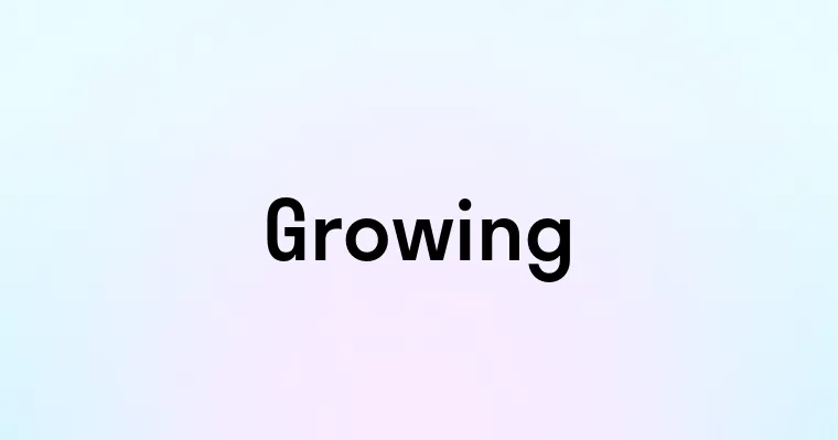 Growing