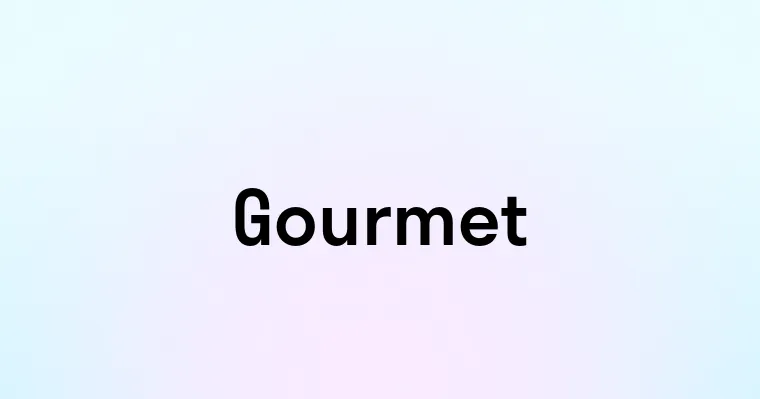 Gourmet