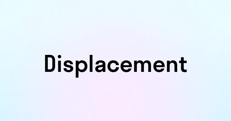 Displacement