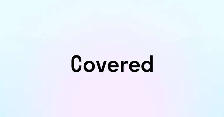 Covered