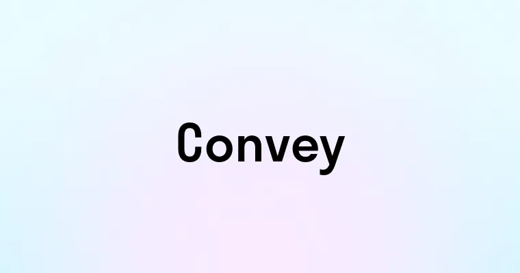 Convey