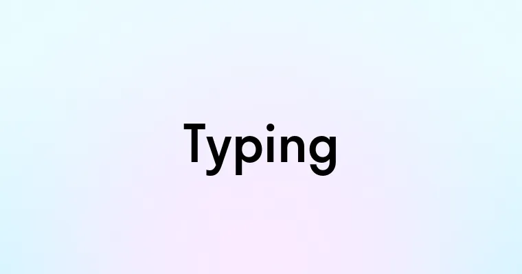 Typing