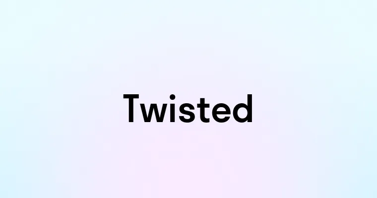 Twisted