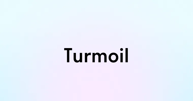 Turmoil