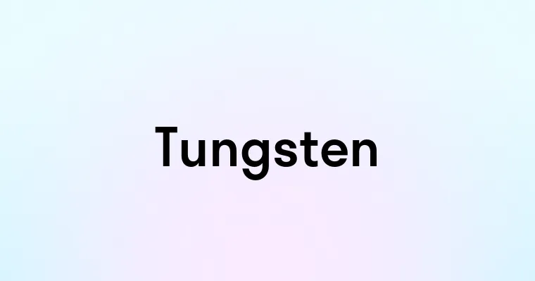 Tungsten