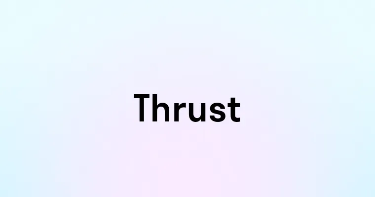 Thrust