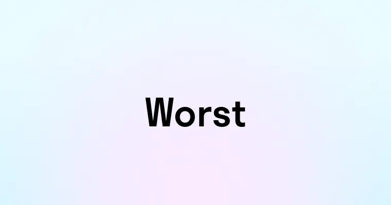 Worrst Worst — перевод, транскрипция, произношение и примеры