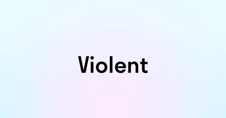 Violent