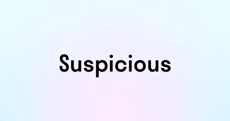 Suspicious