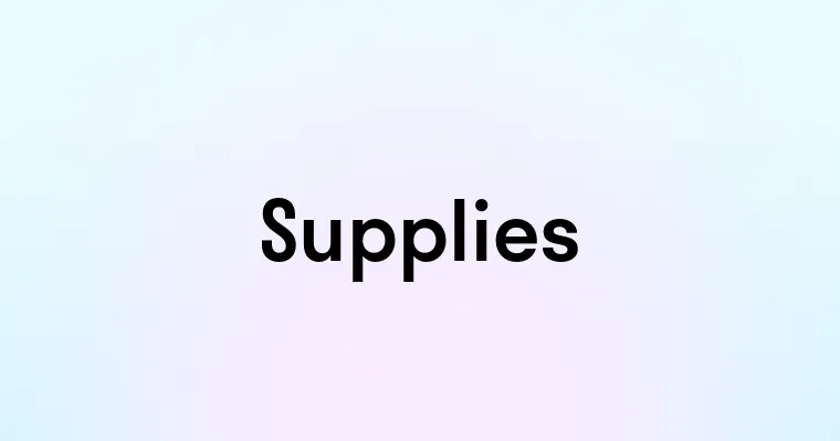 Supplies