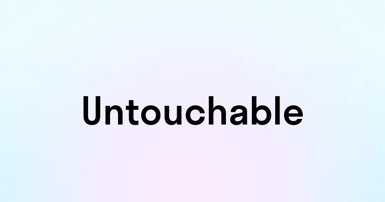 Untouchable