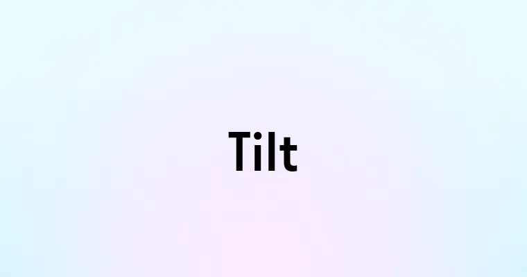 Tilt