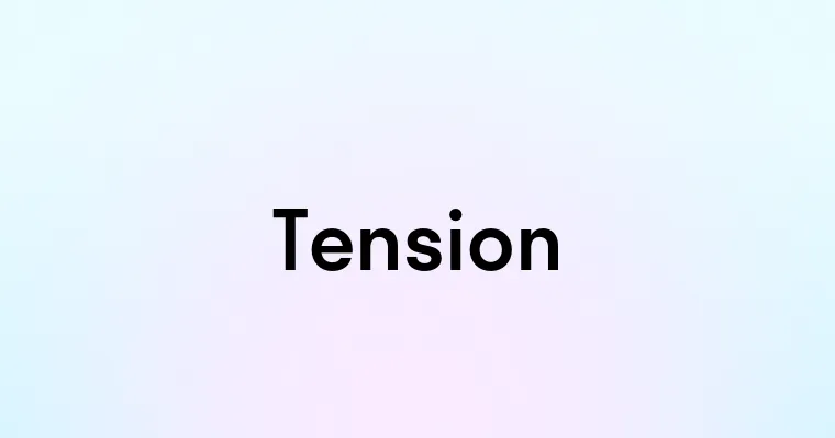 Tension