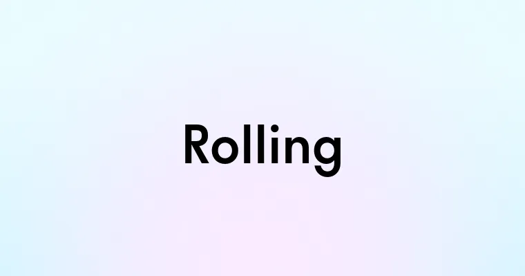 Rolling — перевод, транскрипция, произношение и примеры
