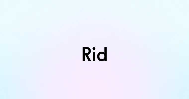 Symbol For Rid Rid — перевод, транскрипция, произношение и примеры