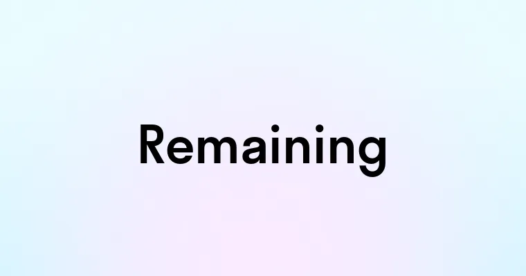 Remaining