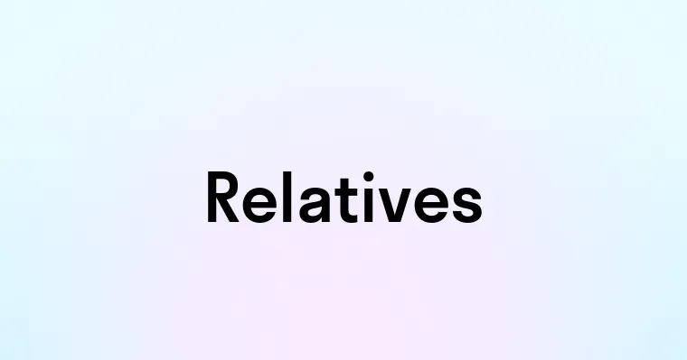 Relatives