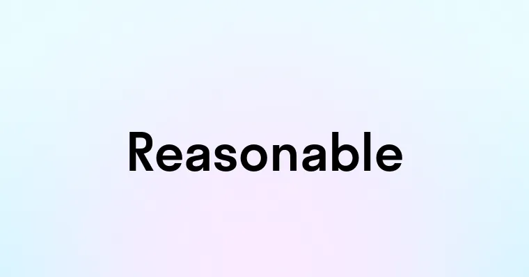 Reasonable — перевод, транскрипция, произношение и примеры