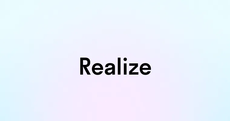 Realize