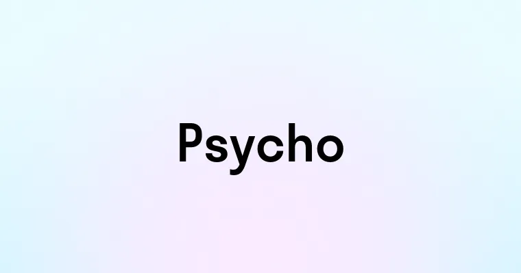 Psycho