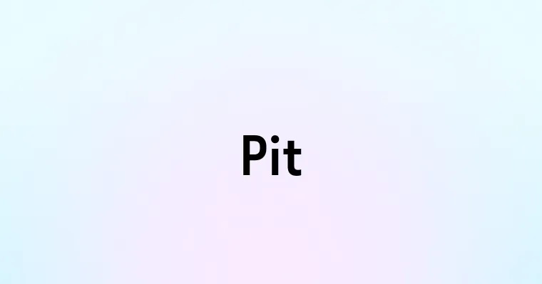 Pit