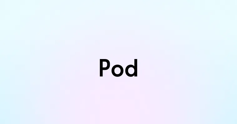 Pod