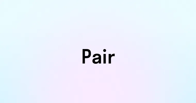 Pair — перевод, транскрипция, произношение и примеры