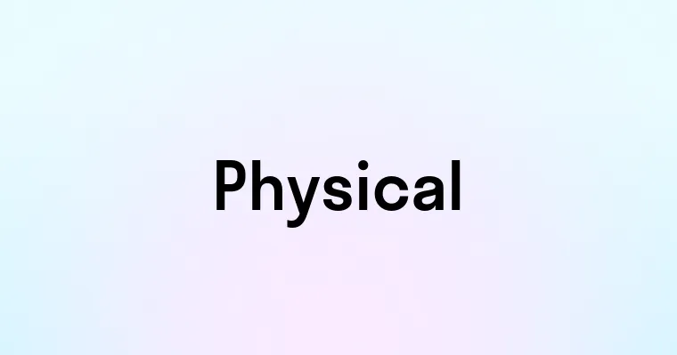 Physical