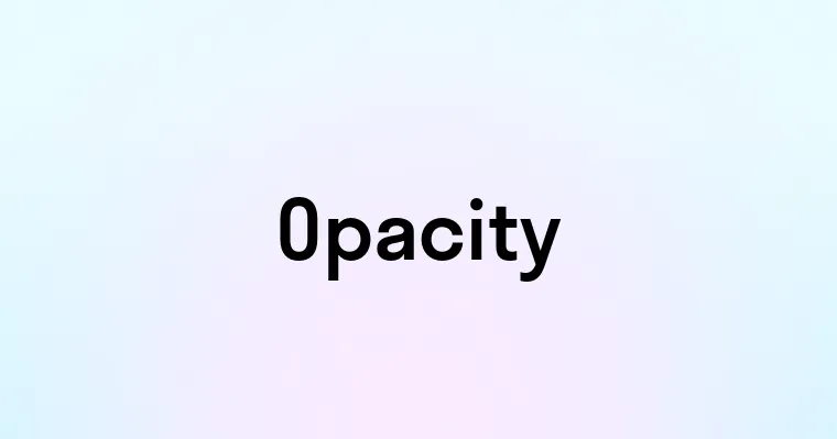 Opacity