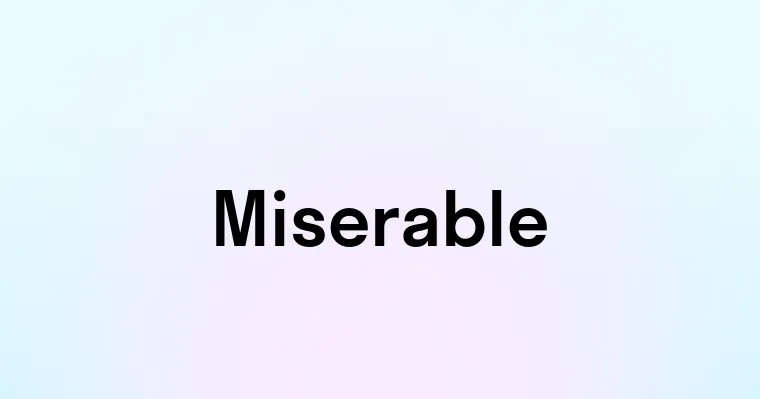 Miserable