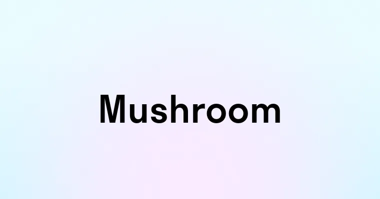 Mushroom