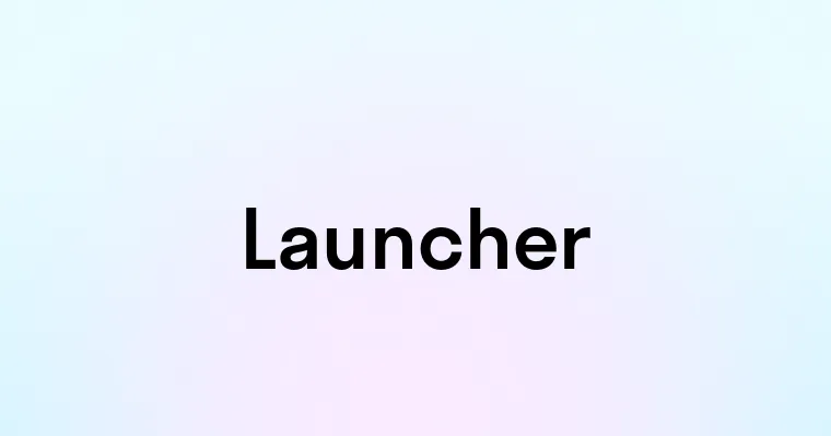 Launcher