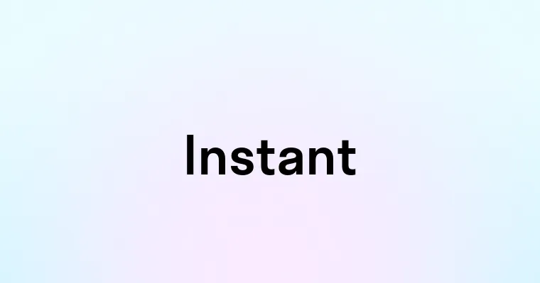 Instant