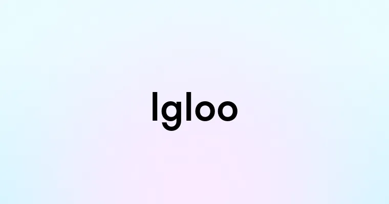 Igloo