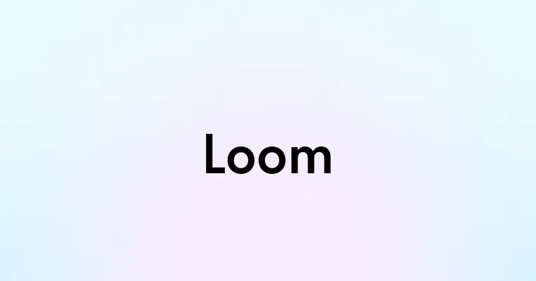 Loom