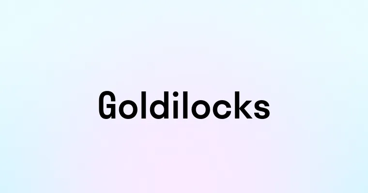 Goldilocks