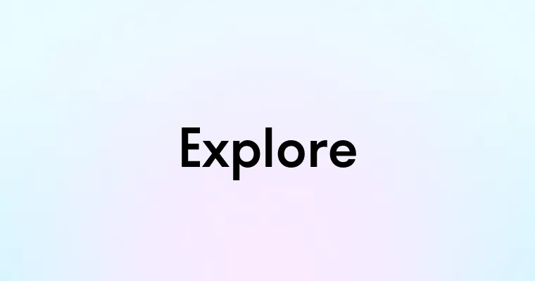 Explore