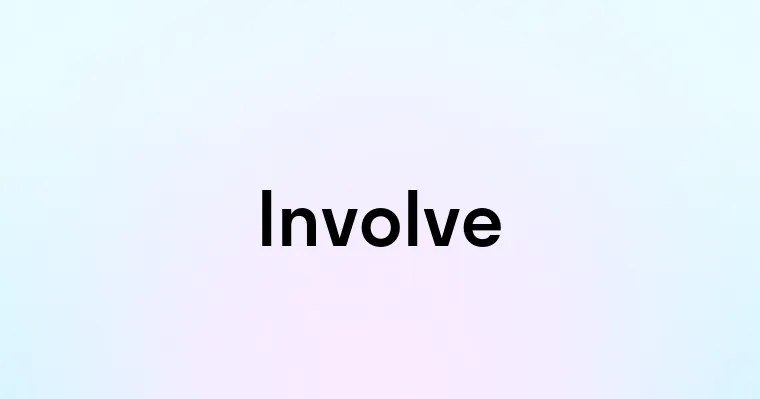 Involve — перевод, транскрипция, произношение и примеры