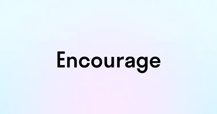 Encourage — перевод, транскрипция, произношение и примеры