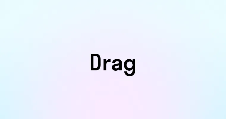 Drag