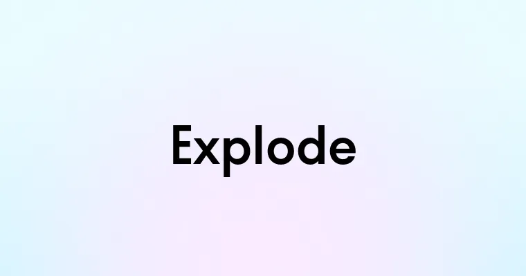 Explode — перевод, транскрипция, произношение и примеры