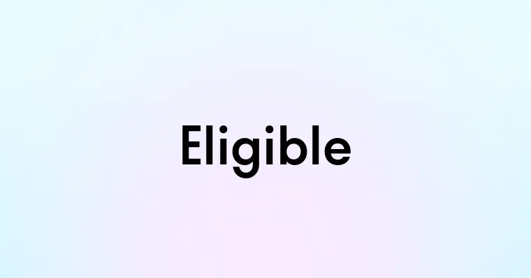 Eligible