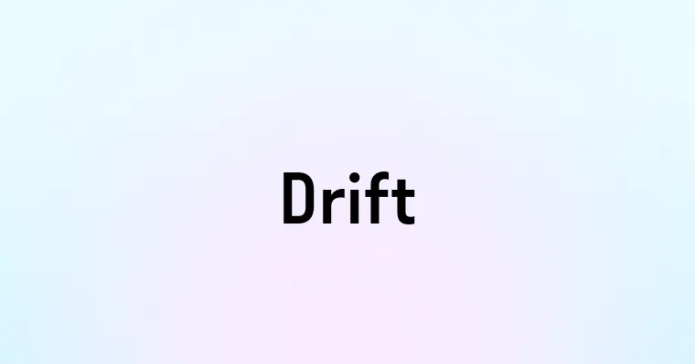 Drift