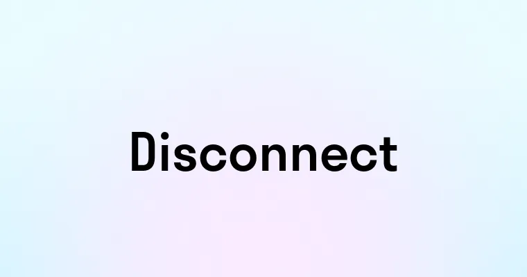 Disconnect