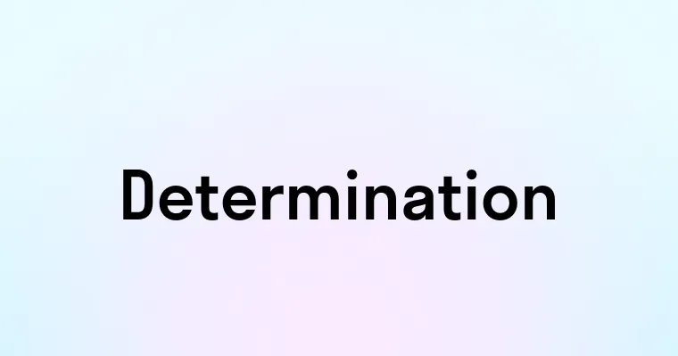 Determination