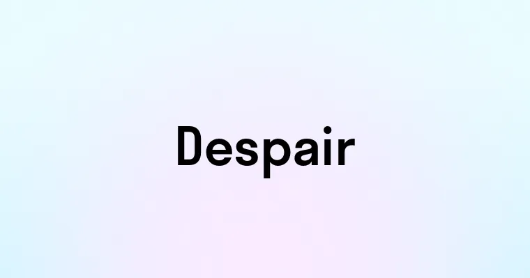 Despair