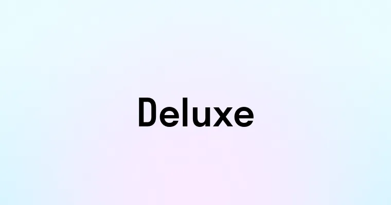 Deluxe