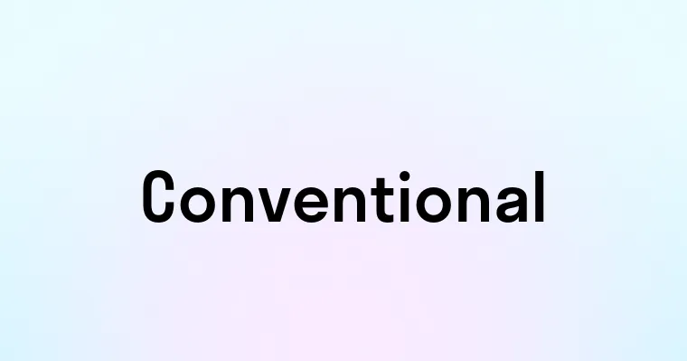 Conventional — перевод, транскрипция, произношение и примеры