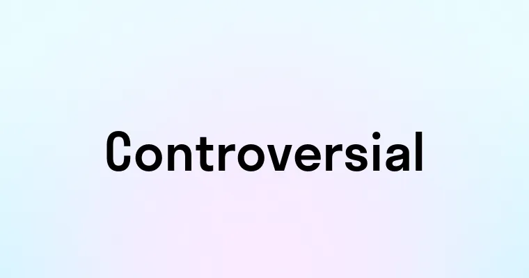 Controversial