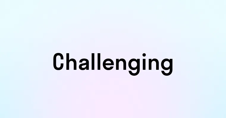 Challenging